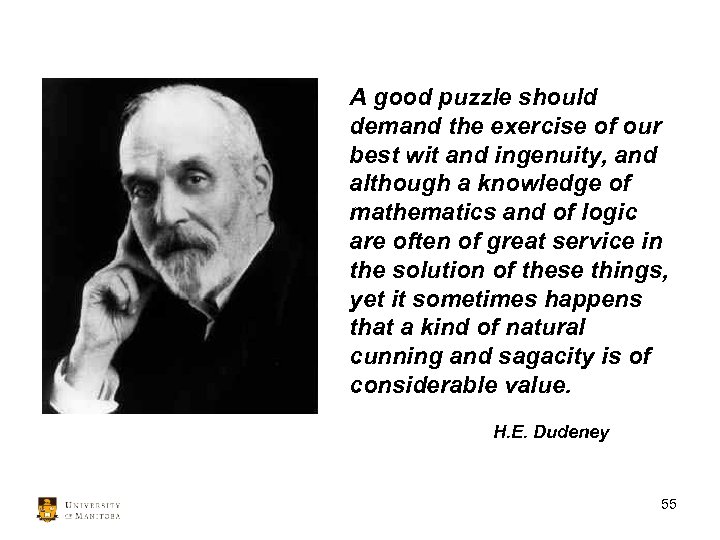 A good puzzle should demand the exercise of our best wit and ingenuity, and