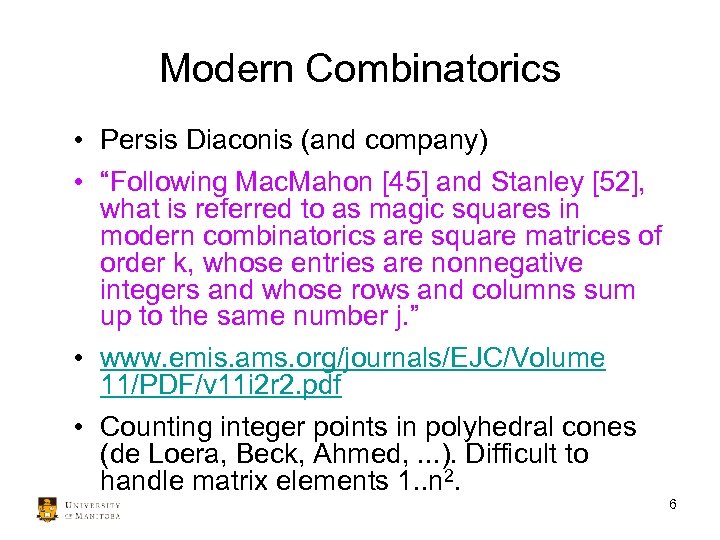 Modern Combinatorics • Persis Diaconis (and company) • “Following Mac. Mahon [45] and Stanley