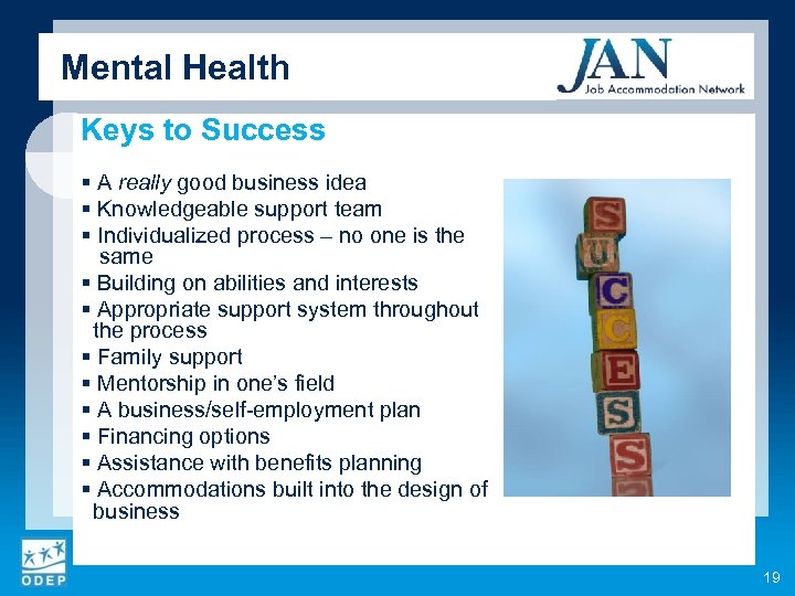 Mental Health Keys to Success § A really good business idea § Knowledgeable support