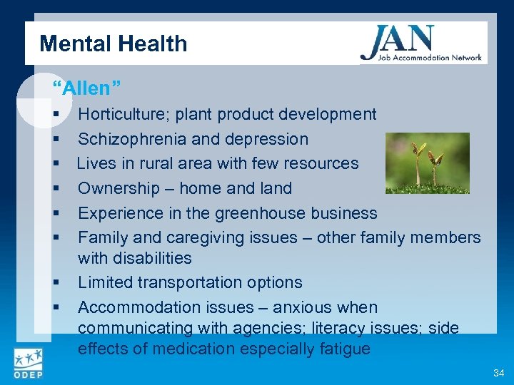Mental Health “Allen” § Horticulture; plant product development § Schizophrenia and depression § Lives