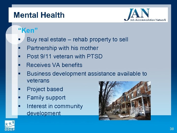 Mental Health “Ken” § Buy real estate – rehab property to sell § Partnership