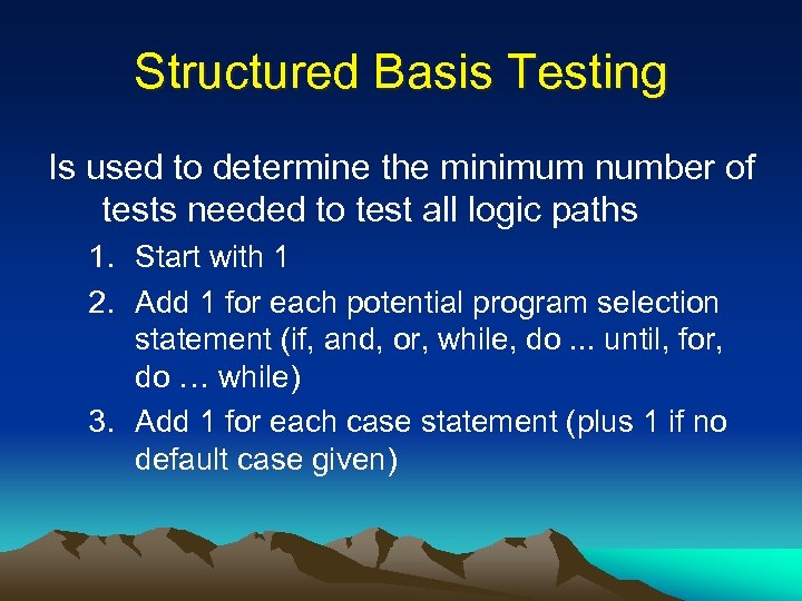 Structured Basis Testing Is used to determine the minimum number of tests needed to