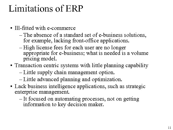 Limitations of ERP • Ill-fitted with e-commerce – The absence of a standard set