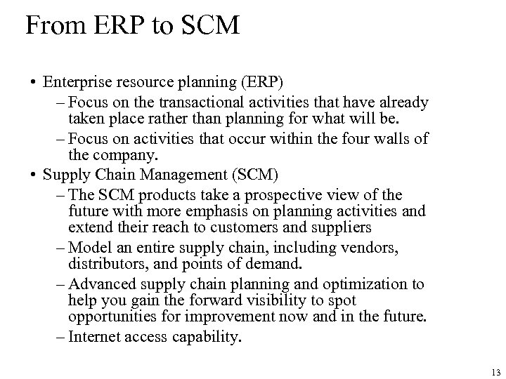 From ERP to SCM • Enterprise resource planning (ERP) – Focus on the transactional