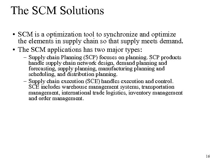 The SCM Solutions • SCM is a optimization tool to synchronize and optimize the