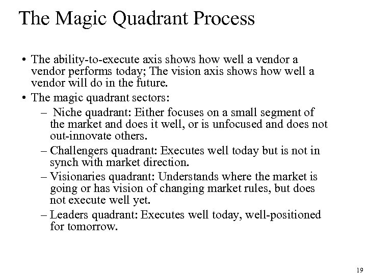 The Magic Quadrant Process • The ability-to-execute axis shows how well a vendor performs