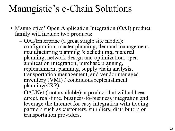 Manugistic’s e-Chain Solutions • Manugistics’ Open Application Integration (OAI) product family will include two