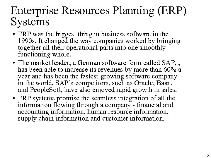 Enterprise Resources Planning (ERP) Systems • ERP was the biggest thing in business software