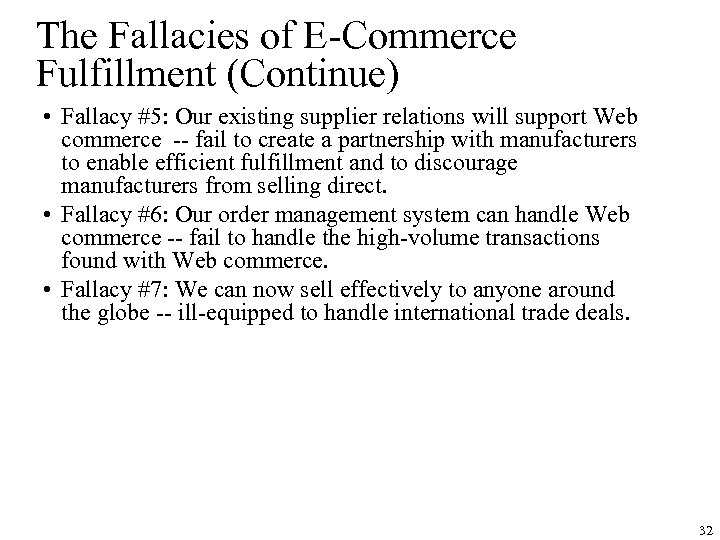 The Fallacies of E-Commerce Fulfillment (Continue) • Fallacy #5: Our existing supplier relations will