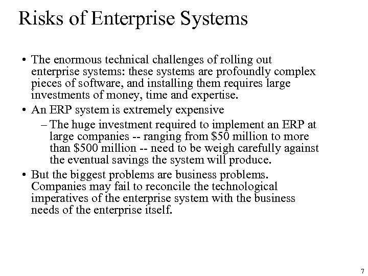 Risks of Enterprise Systems • The enormous technical challenges of rolling out enterprise systems: