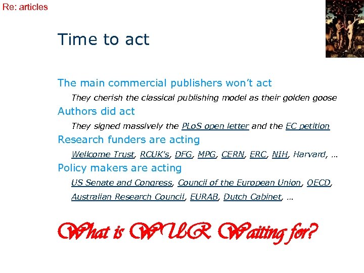 Re: articles Time to act The main commercial publishers won’t act They cherish the