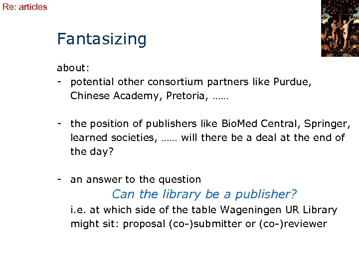 Re: articles Fantasizing about: - potential other consortium partners like Purdue, Chinese Academy, Pretoria,