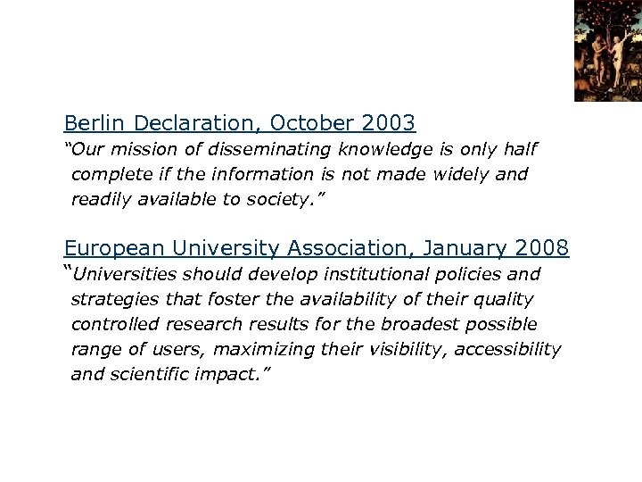 Berlin Declaration, October 2003 “Our mission of disseminating knowledge is only half complete if