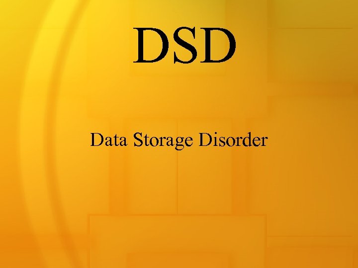 DSD Data Storage Disorder 