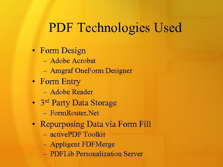 PDF Technologies Used • Form Design – Adobe Acrobat – Amgraf One. Form Designer