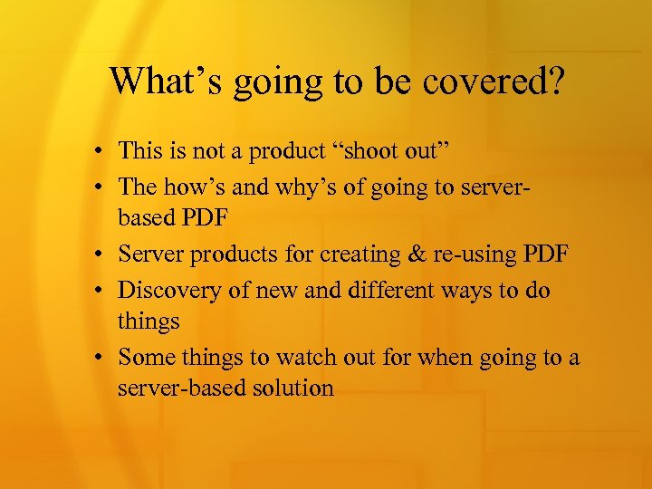 What’s going to be covered? • This is not a product “shoot out” •