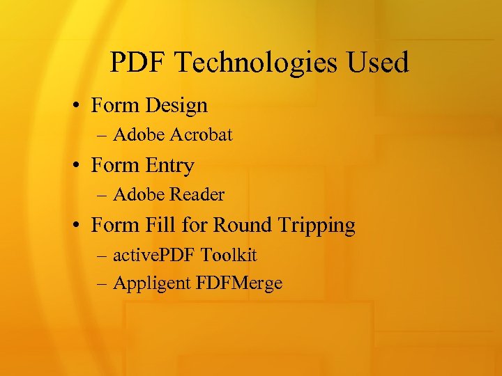 PDF Technologies Used • Form Design – Adobe Acrobat • Form Entry – Adobe