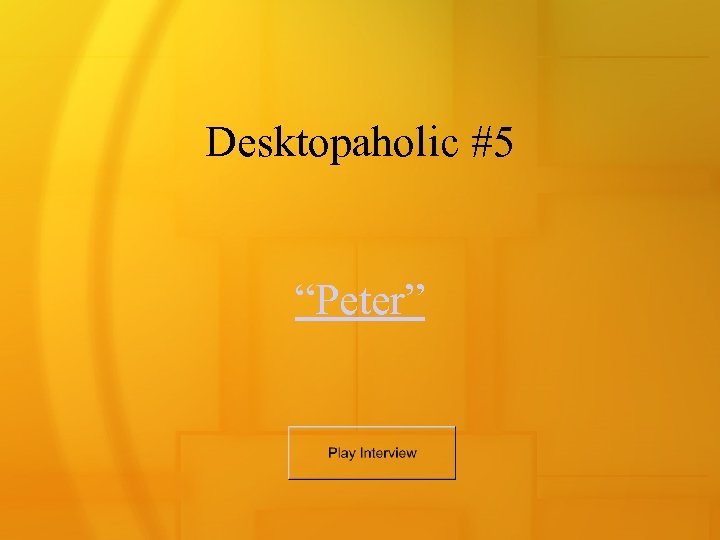 Desktopaholic #5 “Peter” 