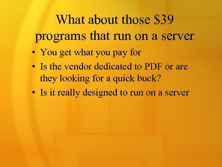 What about those $39 programs that run on a server • You get what