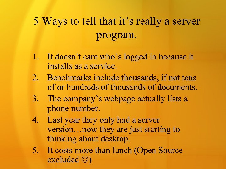 5 Ways to tell that it’s really a server program. 1. It doesn’t care