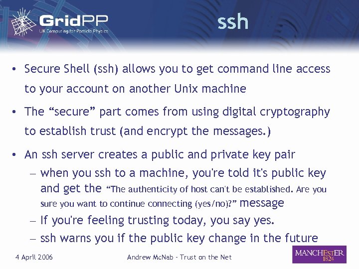 ssh • Secure Shell (ssh) allows you to get command line access to your