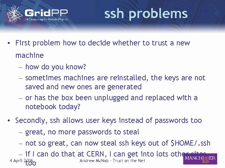 ssh problems • First problem how to decide whether to trust a new machine