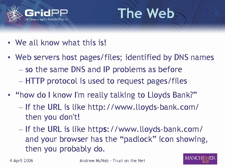 The Web • We all know what this is! • Web servers host pages/files;