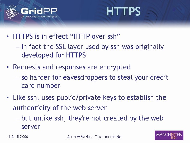 HTTPS • HTTPS is in effect “HTTP over ssh” – In fact the SSL