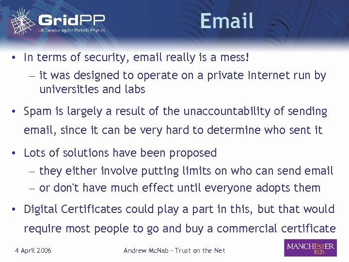 Email • In terms of security, email really is a mess! – it was