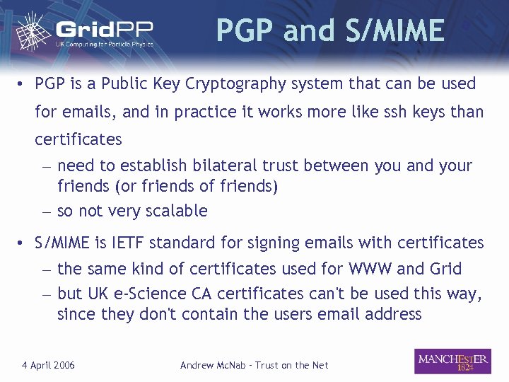 PGP and S/MIME • PGP is a Public Key Cryptography system that can be
