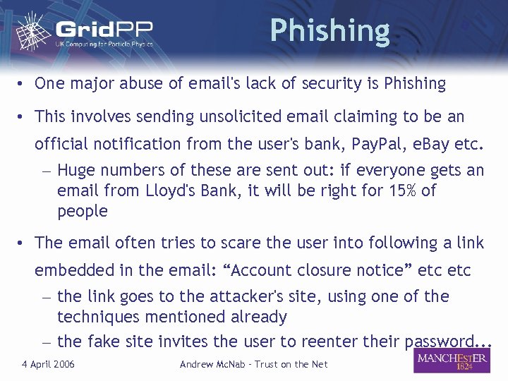 Phishing • One major abuse of email's lack of security is Phishing • This