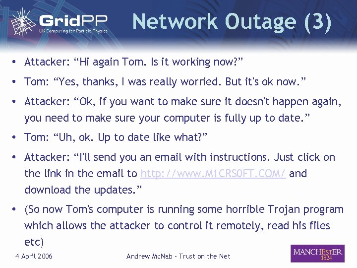 Network Outage (3) • Attacker: “Hi again Tom. Is it working now? ” •