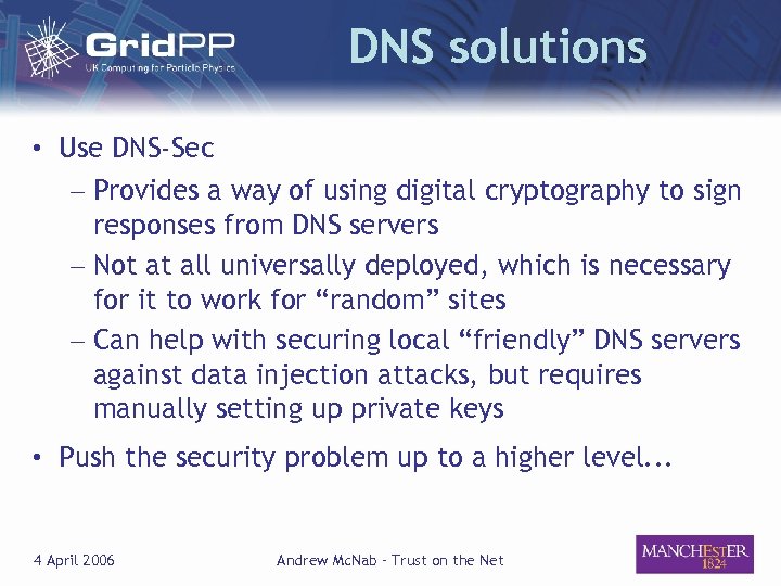 DNS solutions • Use DNS-Sec – Provides a way of using digital cryptography to