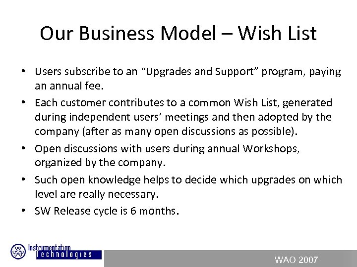 Our Business Model – Wish List • Users subscribe to an “Upgrades and Support”