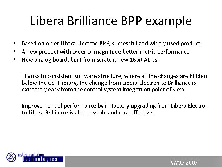 Libera Brilliance BPP example • Based on older Libera Electron BPP, successful and widely