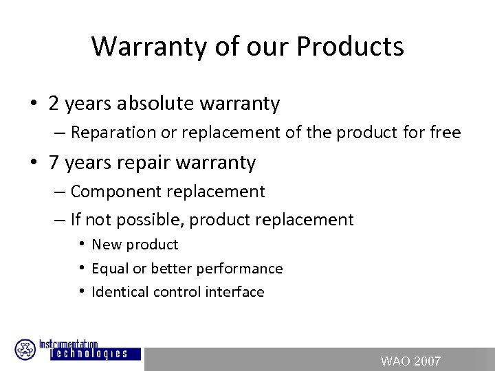 Warranty of our Products • 2 years absolute warranty – Reparation or replacement of