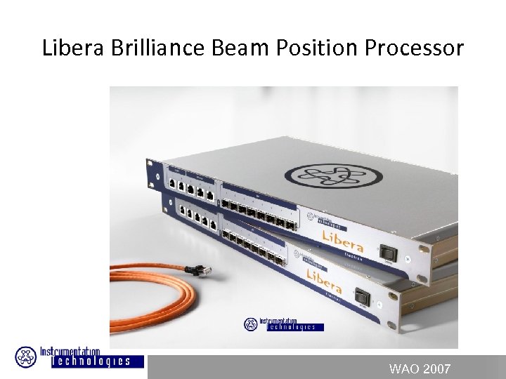 Libera Brilliance Beam Position Processor WAO 2007 