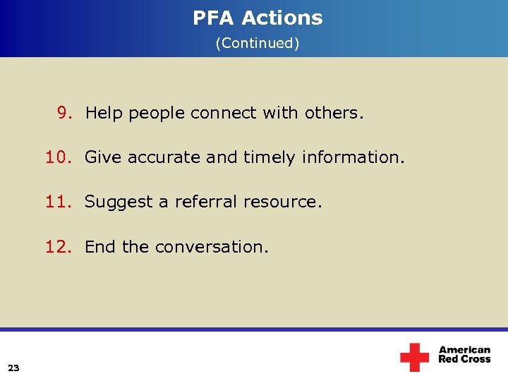 PFA Actions (Continued) 9. Help people connect with others. 10. Give accurate and timely