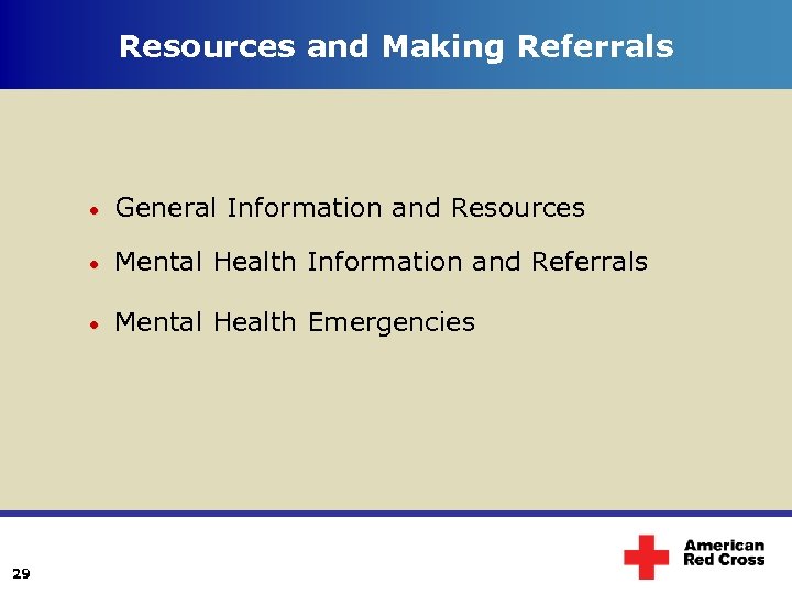 Resources and Making Referrals Mental Health Information and Referrals 29 General Information and Resources