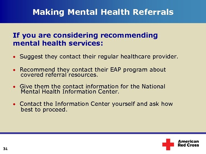 Making Mental Health Referrals If you are considering recommending mental health services: Suggest they