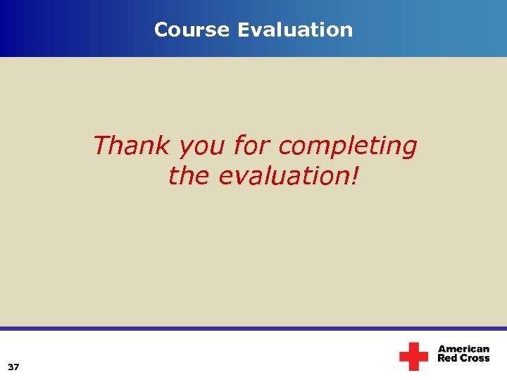 Course Evaluation Thank you for completing the evaluation! 37 