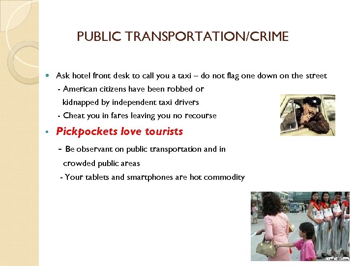 PUBLIC TRANSPORTATION/CRIME Ask hotel front desk to call you a taxi – do not