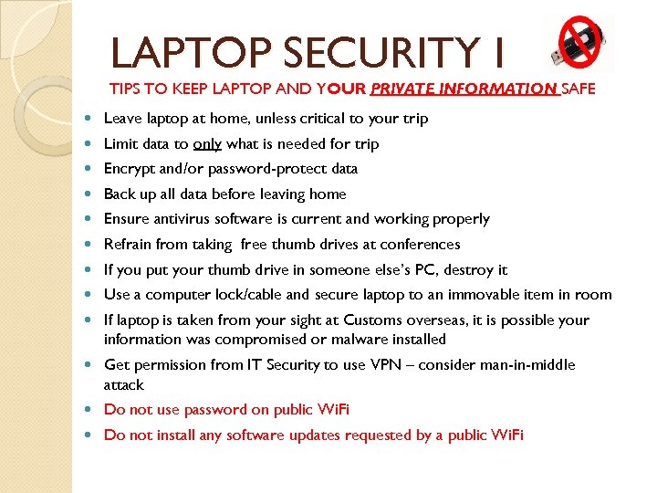 LAPTOP SECURITY I TIPS TO KEEP LAPTOP AND YOUR PRIVATE INFORMATION SAFE Leave laptop