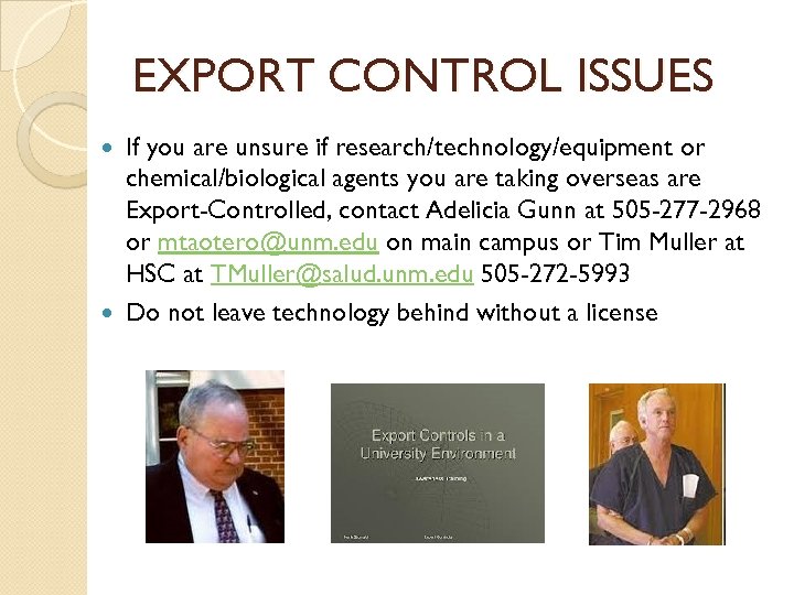 EXPORT CONTROL ISSUES If you are unsure if research/technology/equipment or chemical/biological agents you are