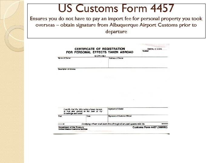 US Customs Form 4457 Ensures you do not have to pay an import fee