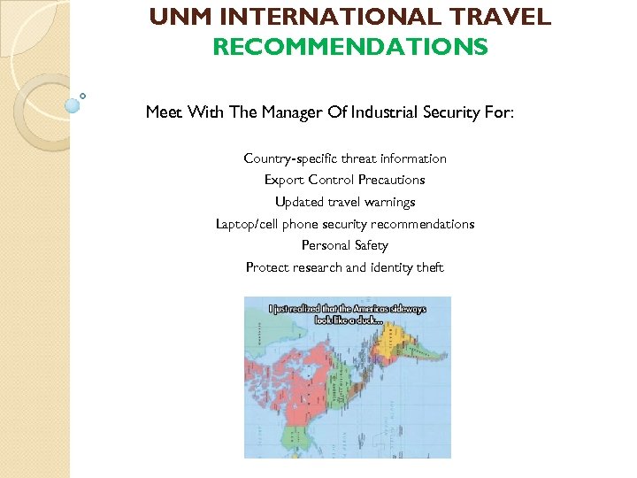 UNM INTERNATIONAL TRAVEL RECOMMENDATIONS Meet With The Manager Of Industrial Security For: Country-specific threat