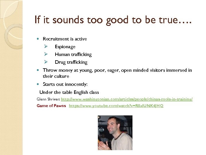 If it sounds too good to be true…. Recruitment is active Ø Espionage Ø