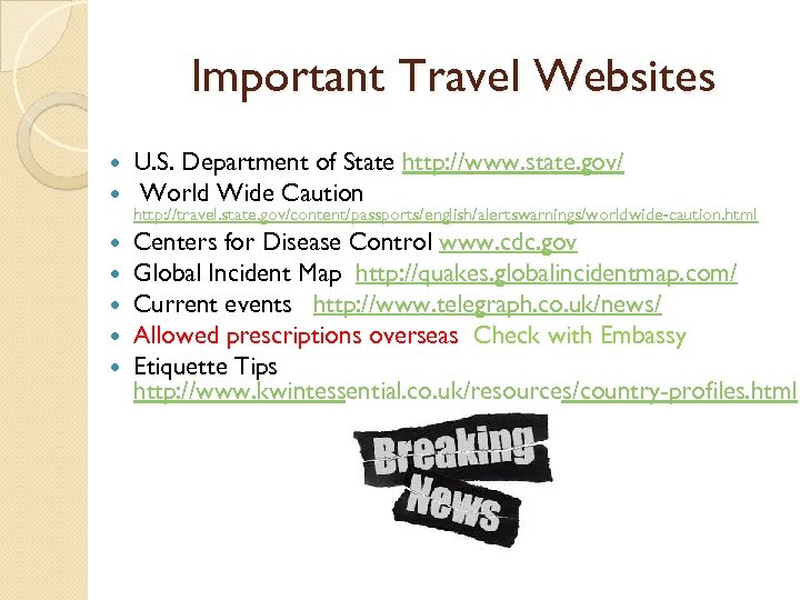 Important Travel Websites U. S. Department of State http: //www. state. gov/ World Wide