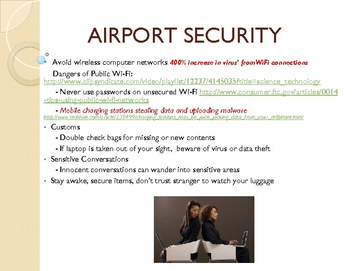 AIRPORT SECURITY • Avoid wireless computer networks 400% increase in virus’ from. Wi. Fi