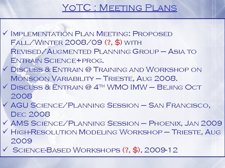 Yo. TC : Meeting Plans ü Implementation Plan Meeting: Proposed Fall/Winter 2008/09 (? ,